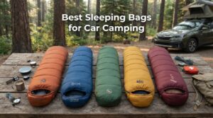 Best Sleeping Bags for Car Camping