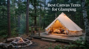 Best Canvas Tents for Glamping