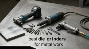 best die grinders for metal work
